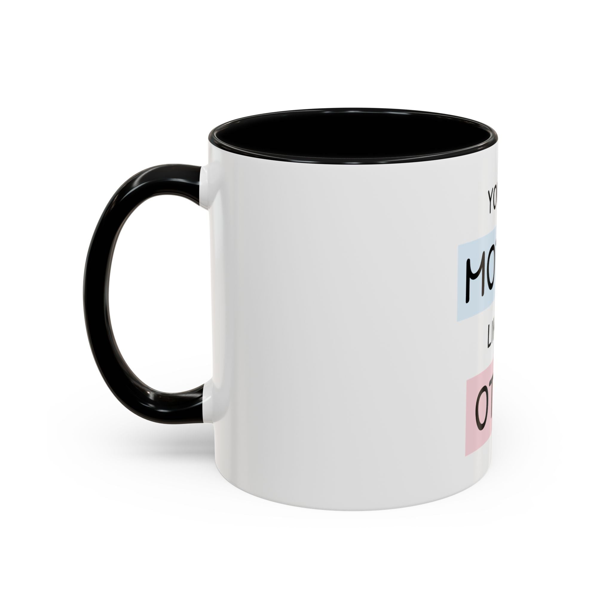 Mother Like No Other Accent Coffee Mug — 'You're a Mother Like No Other' Gift