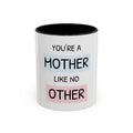Mother Like No Other Accent Coffee Mug — 'You're a Mother Like No Other' Gift