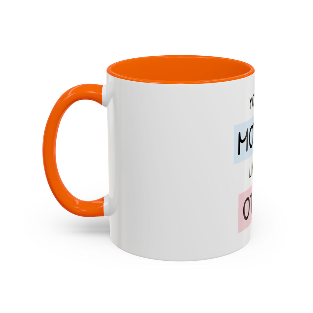 Mother Like No Other Accent Coffee Mug — 'You're a Mother Like No Other' Gift