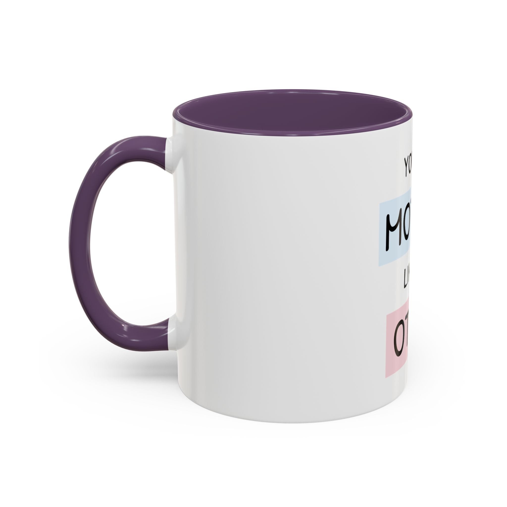 Mother Like No Other Accent Coffee Mug — 'You're a Mother Like No Other' Gift