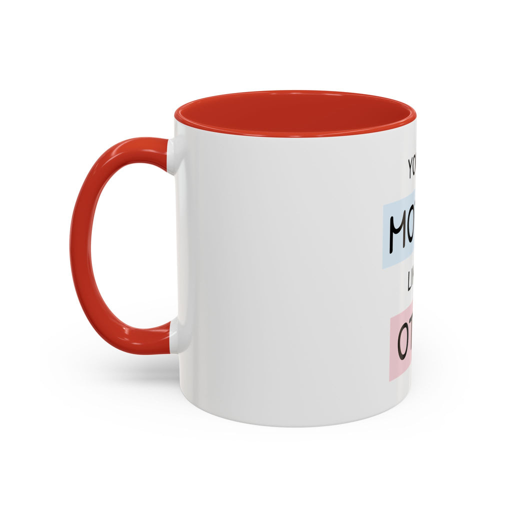Mother Like No Other Accent Coffee Mug — 'You're a Mother Like No Other' Gift