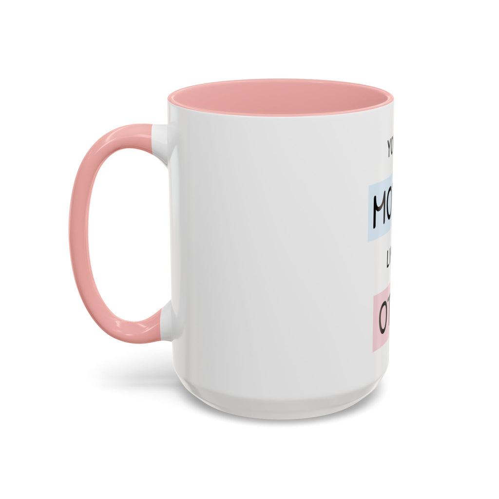 Mother Like No Other Accent Coffee Mug — 'You're a Mother Like No Other' Gift