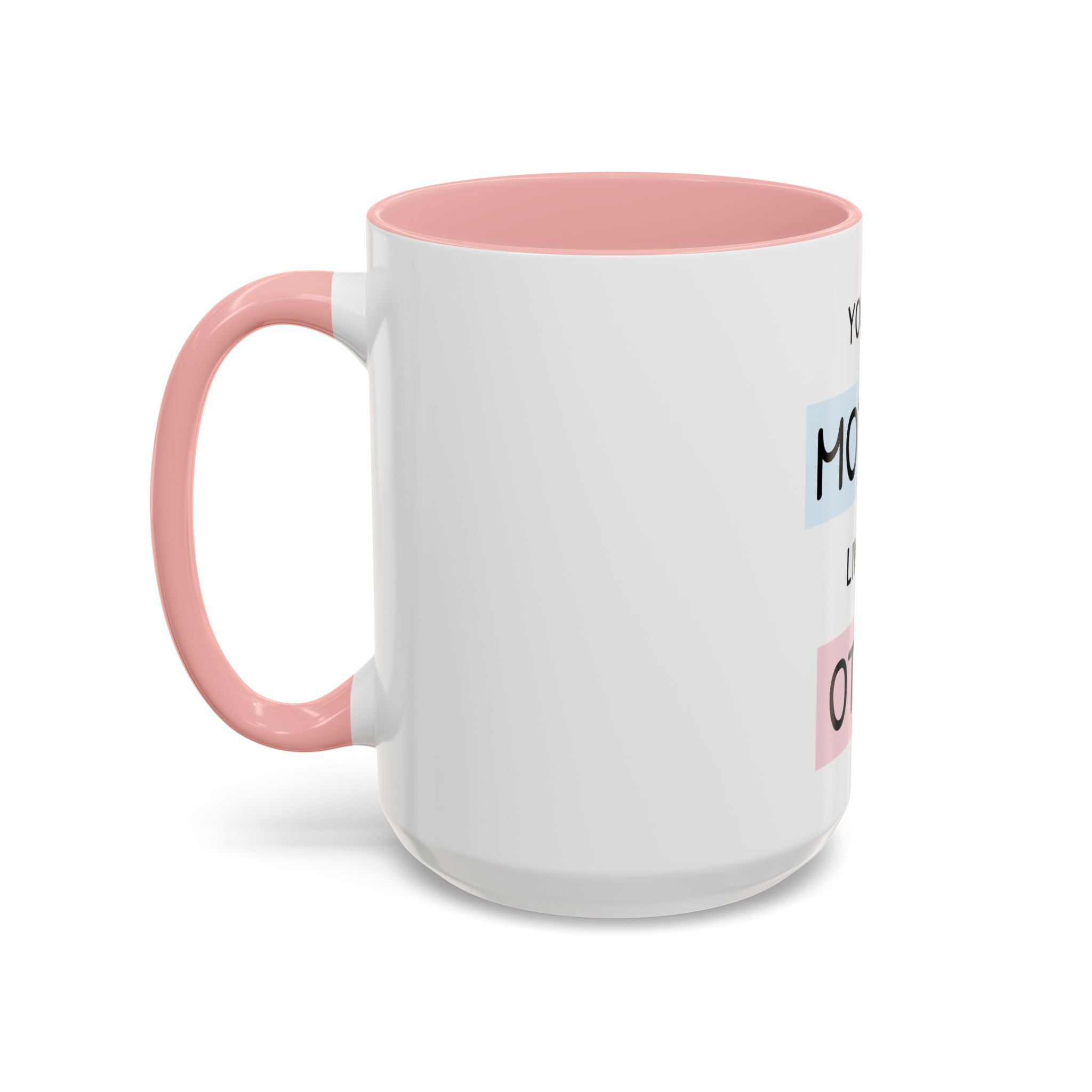 Mother Like No Other Accent Coffee Mug — 'You're a Mother Like No Other' Gift
