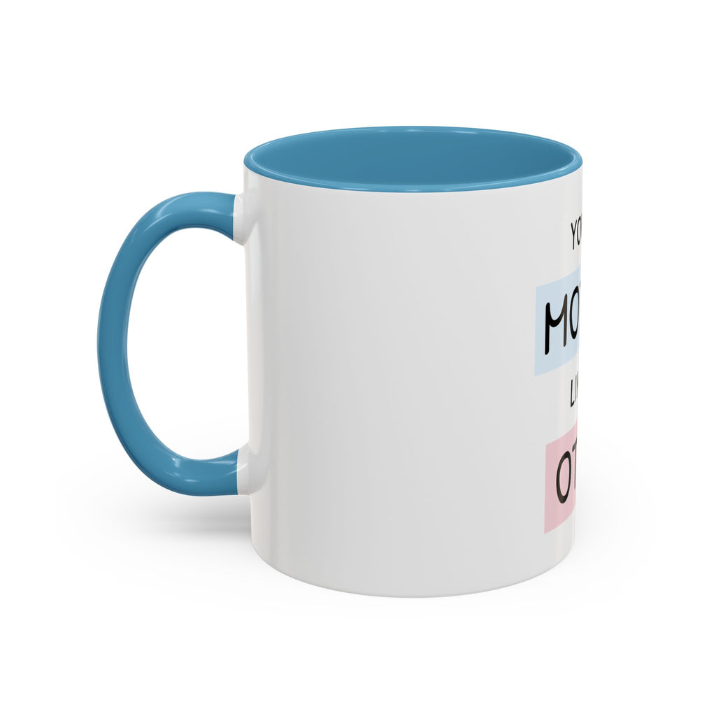 Mother Like No Other Accent Coffee Mug — 'You're a Mother Like No Other' Gift
