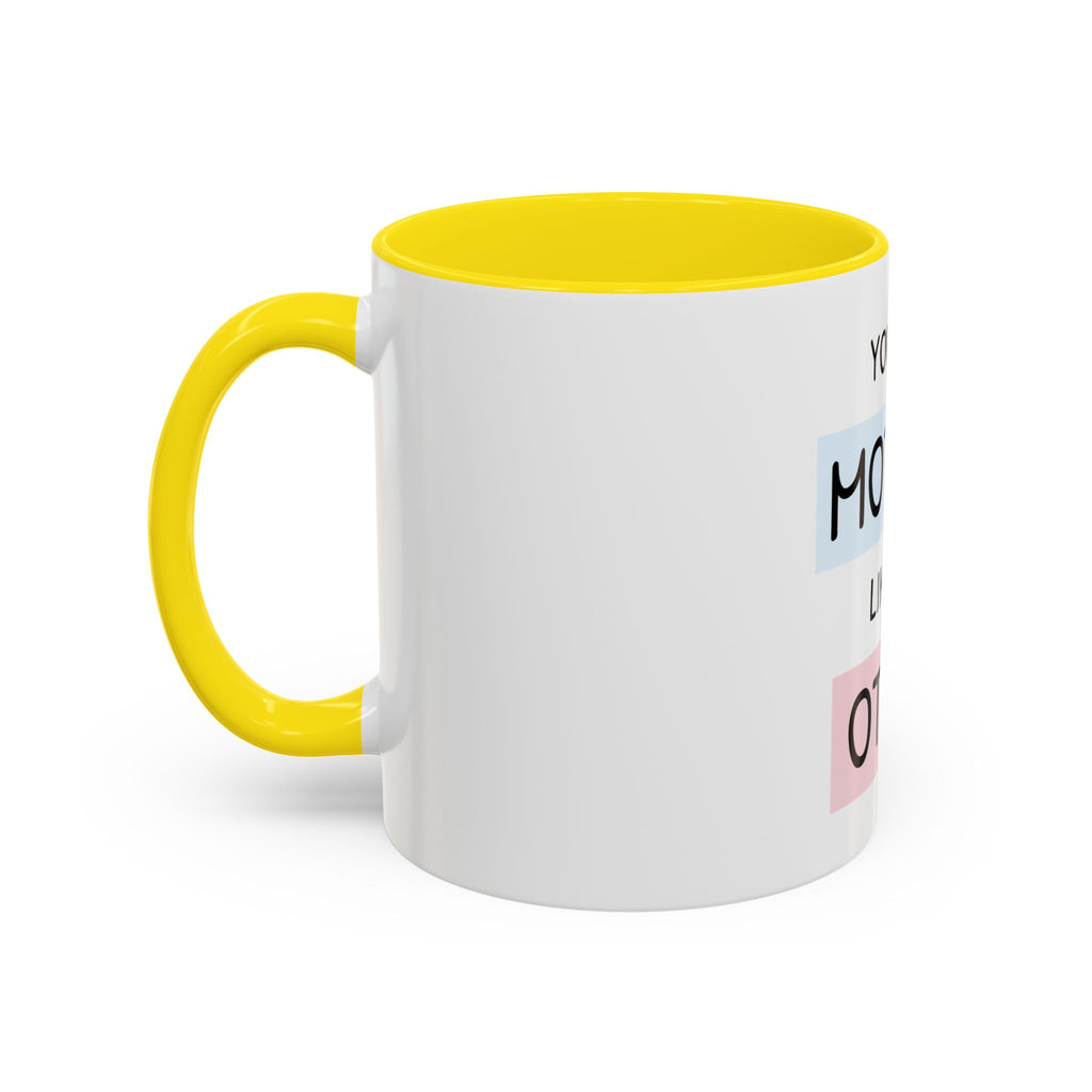 Mother Like No Other Accent Coffee Mug — 'You're a Mother Like No Other' Gift