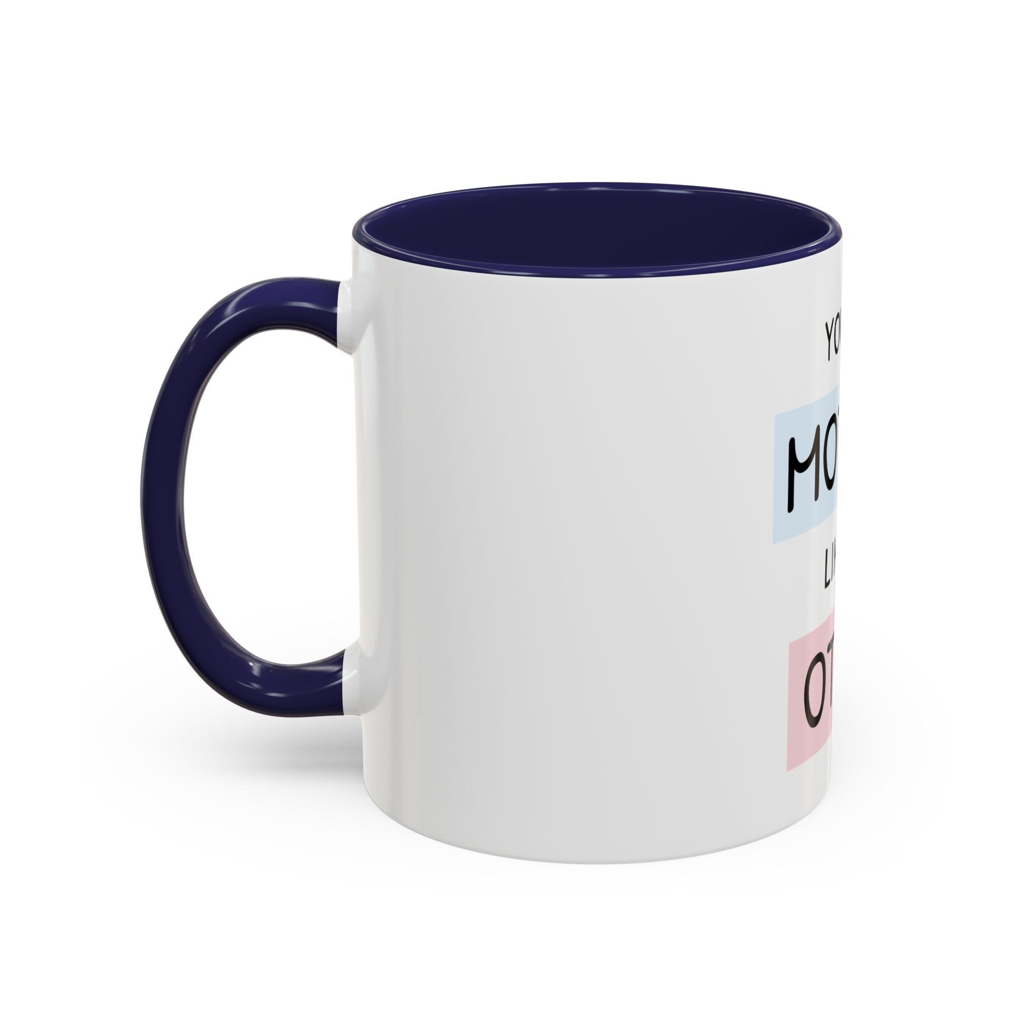 Mother Like No Other Accent Coffee Mug — 'You're a Mother Like No Other' Gift