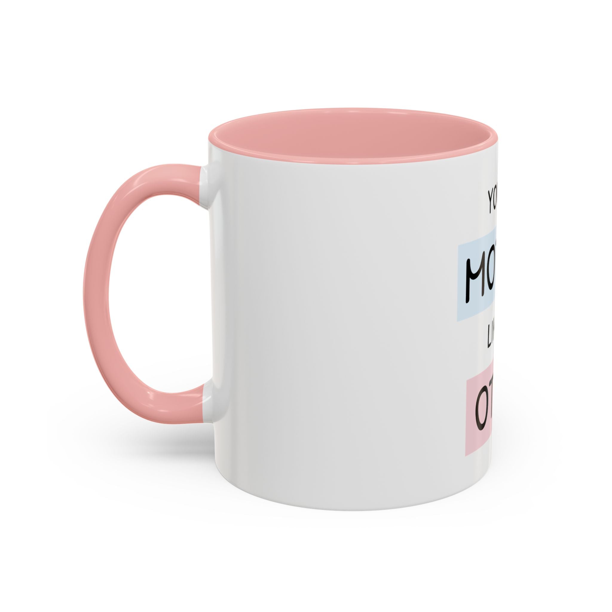 Mother Like No Other Accent Coffee Mug — 'You're a Mother Like No Other' Gift
