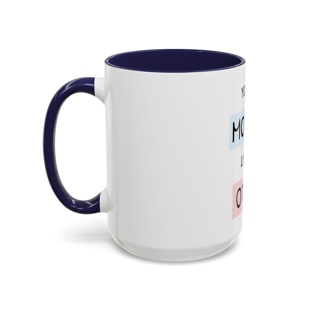 Mother Like No Other Accent Coffee Mug — 'You're a Mother Like No Other' Gift