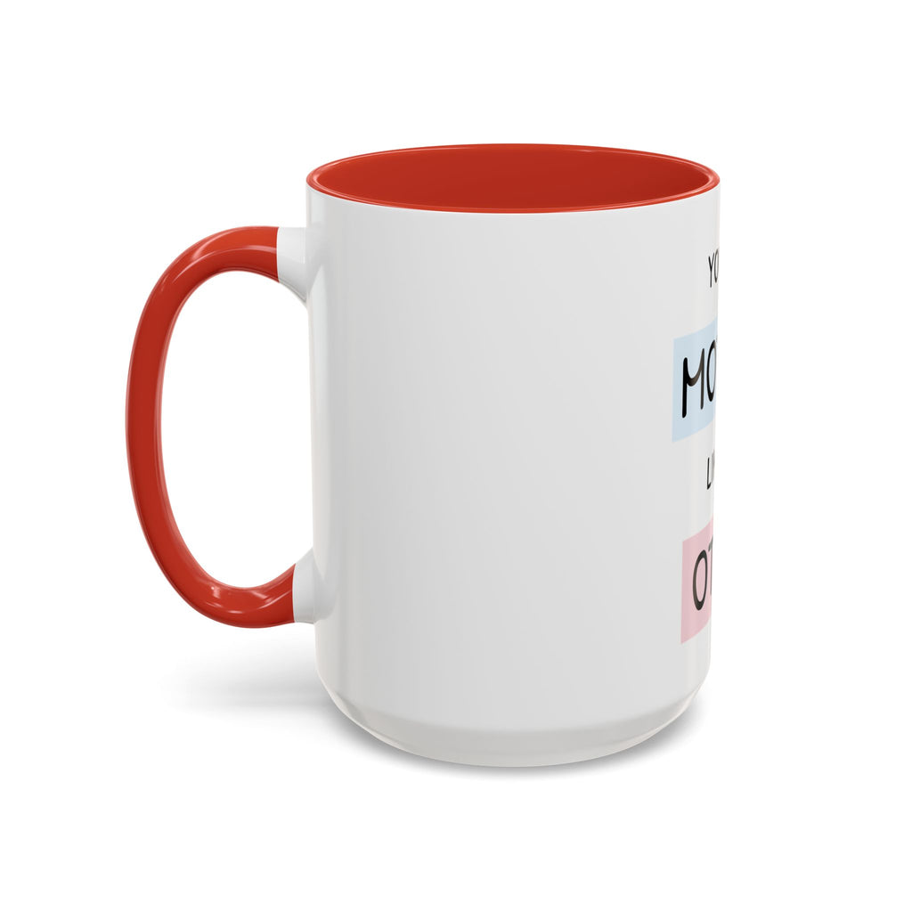 Mother Like No Other Accent Coffee Mug — 'You're a Mother Like No Other' Gift