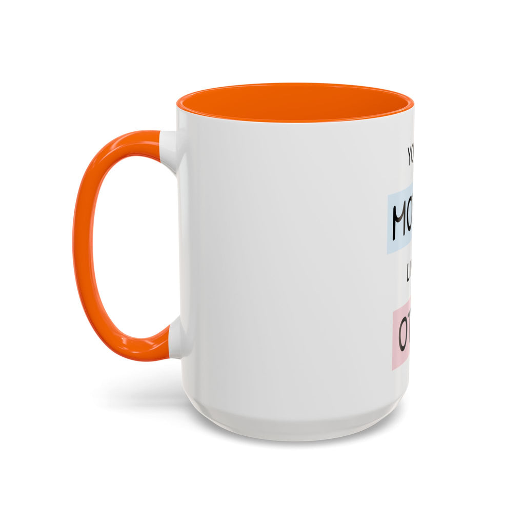 Mother Like No Other Accent Coffee Mug — 'You're a Mother Like No Other' Gift