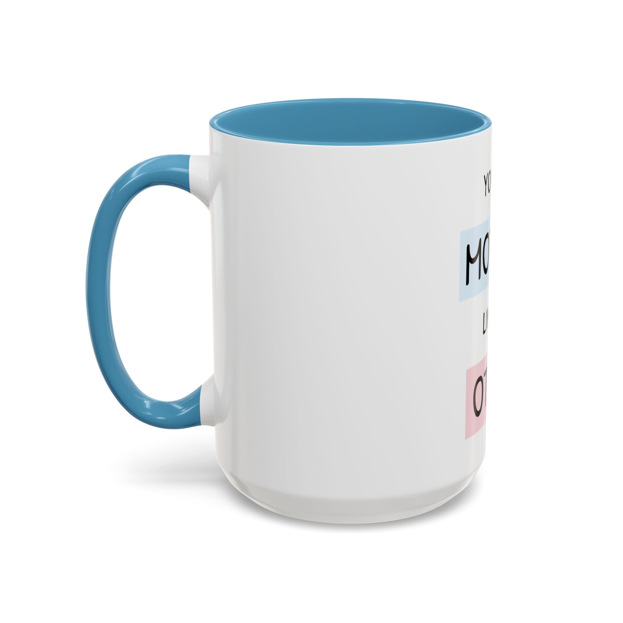 Mother Like No Other Accent Coffee Mug — 'You're a Mother Like No Other' Gift